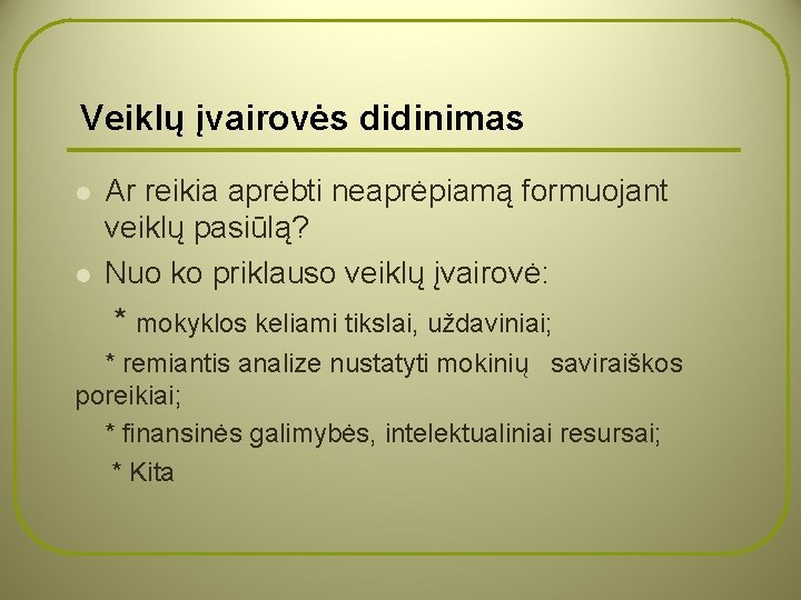 Veiklų įvairovės didinimas l l Ar reikia aprėbti neaprėpiamą formuojant veiklų pasiūlą? Nuo ko