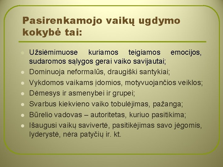 Pasirenkamojo vaikų ugdymo kokybė tai: l l l l Užsiėmimuose kuriamos teigiamos emocijos, sudaromos