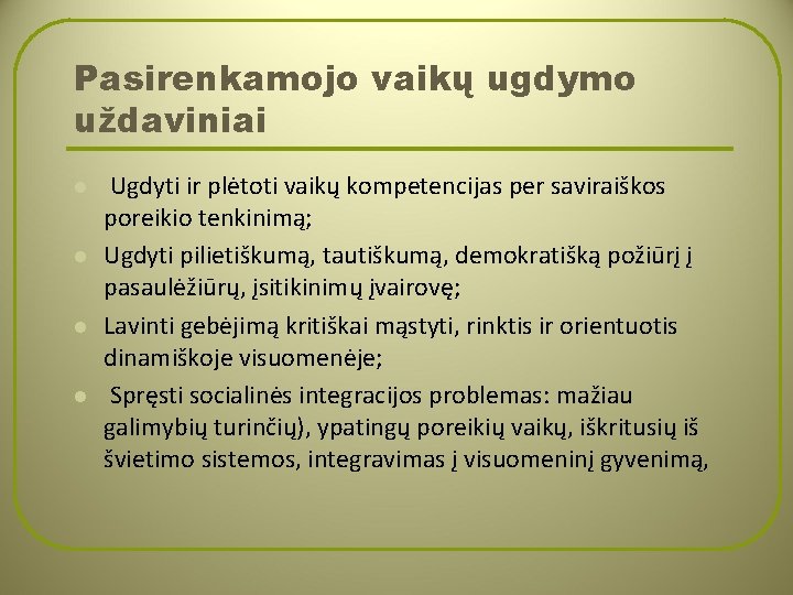 Pasirenkamojo vaikų ugdymo uždaviniai l l Ugdyti ir plėtoti vaikų kompetencijas per saviraiškos poreikio