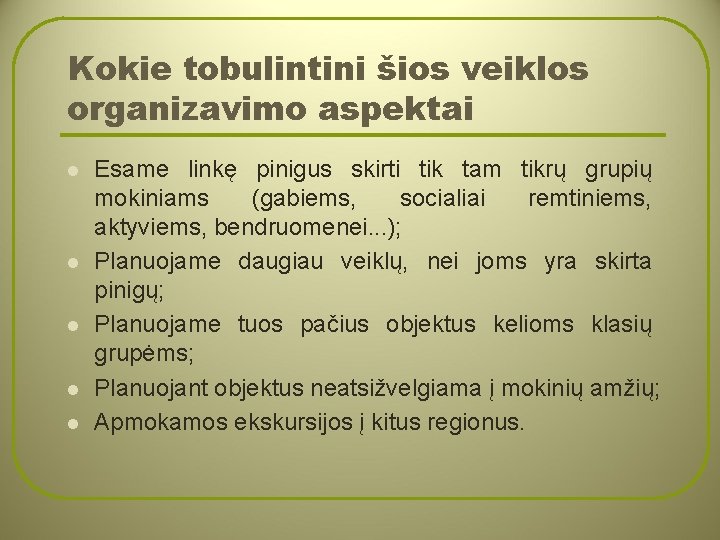 Kokie tobulintini šios veiklos organizavimo aspektai l l l Esame linkę pinigus skirti tik