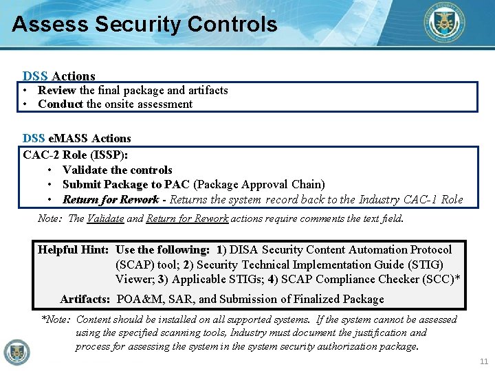 Assess Security Controls DSS Actions • Review the final package and artifacts • Conduct