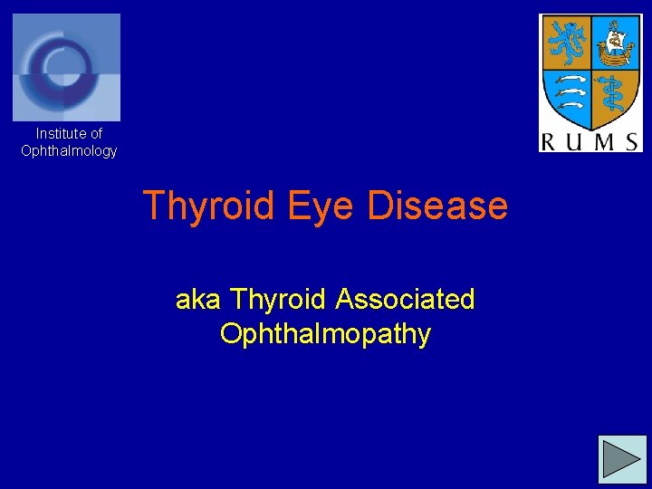 Institute of Ophthalmology Thyroid Eye Disease aka Thyroid Associated Ophthalmopathy 