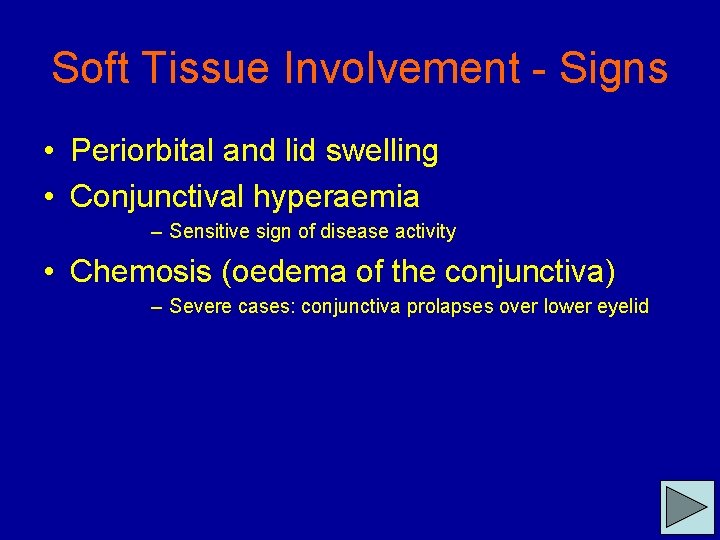 Soft Tissue Involvement - Signs • Periorbital and lid swelling • Conjunctival hyperaemia –