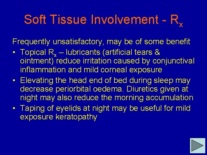 Soft Tissue Involvement - Rx Frequently unsatisfactory, may be of some benefit • Topical