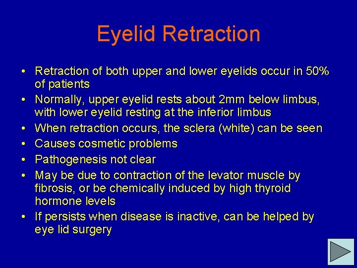 Eyelid Retraction • Retraction of both upper and lower eyelids occur in 50% of
