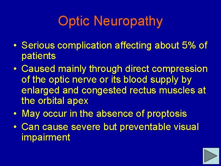 Optic Neuropathy • Serious complication affecting about 5% of patients • Caused mainly through