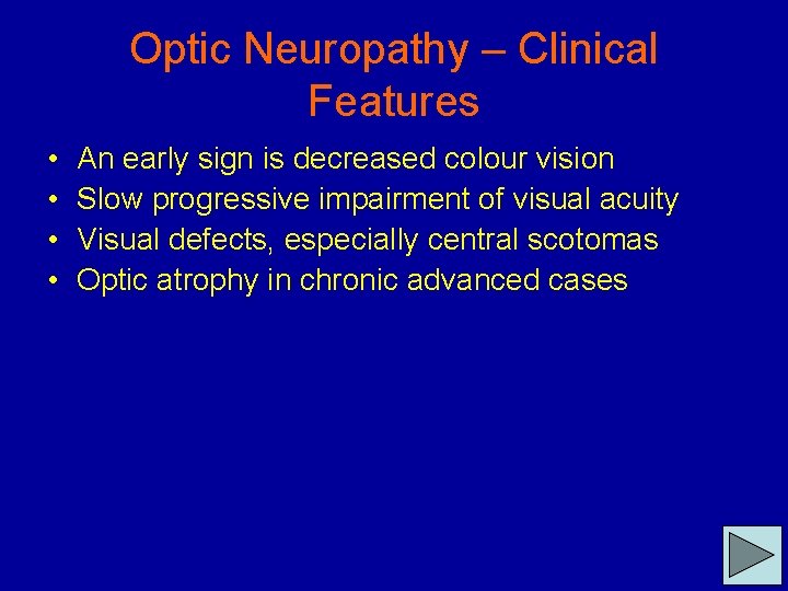 Optic Neuropathy – Clinical Features • • An early sign is decreased colour vision