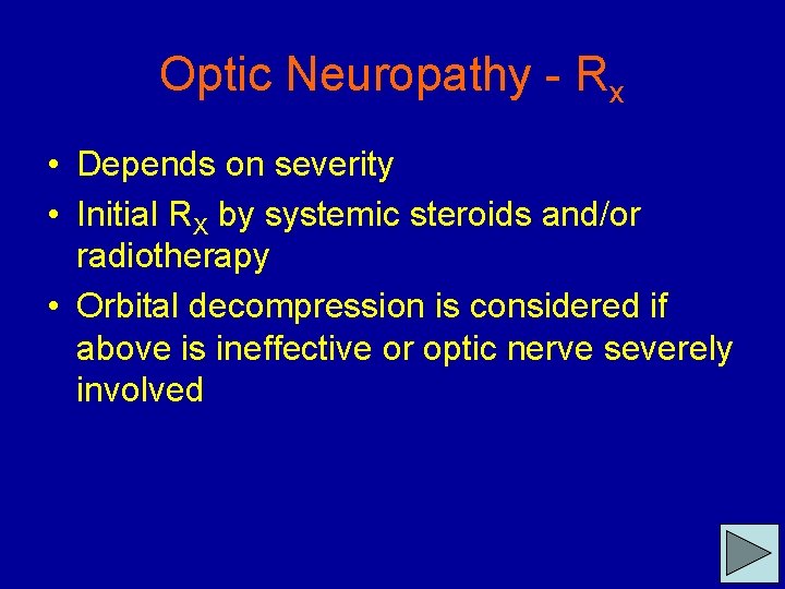 Optic Neuropathy - Rx • Depends on severity • Initial RX by systemic steroids