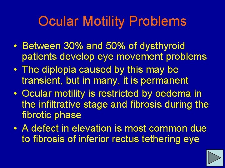 Ocular Motility Problems • Between 30% and 50% of dysthyroid patients develop eye movement