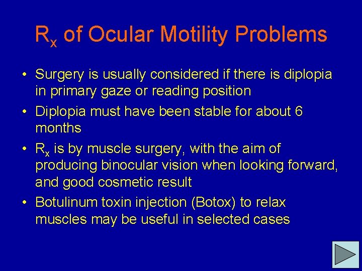 Rx of Ocular Motility Problems • Surgery is usually considered if there is diplopia