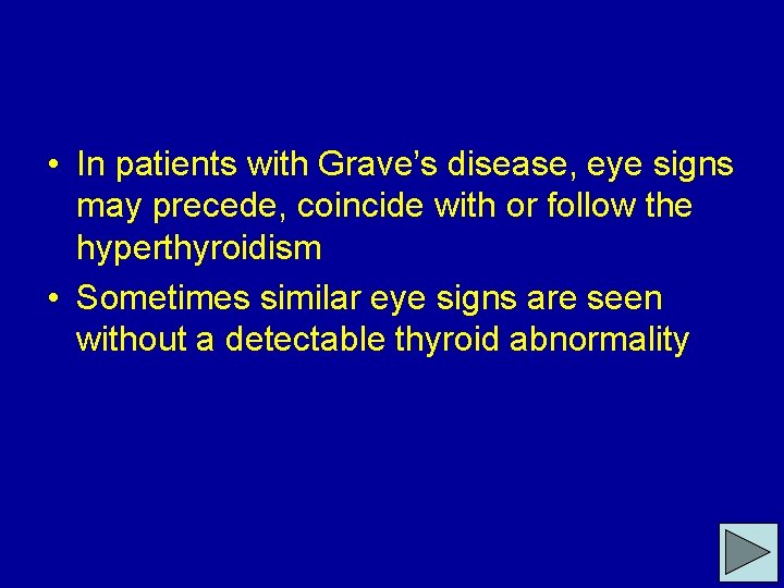  • In patients with Grave’s disease, eye signs may precede, coincide with or