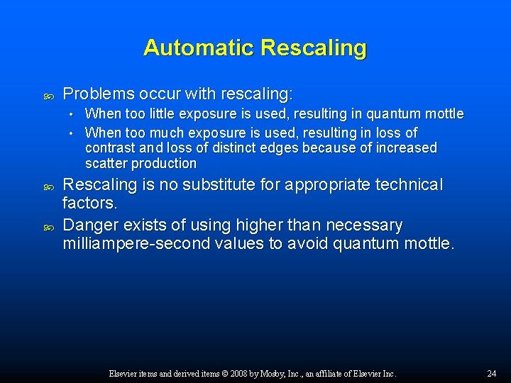 Automatic Rescaling Problems occur with rescaling: When too little exposure is used, resulting in