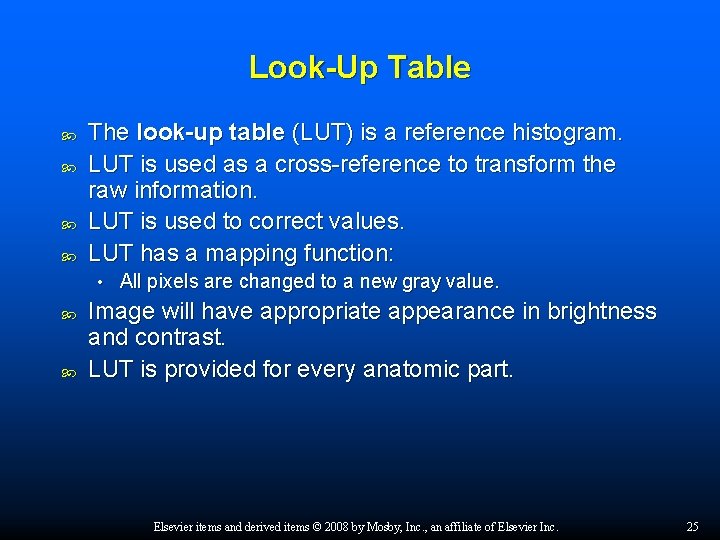 Look-Up Table The look-up table (LUT) is a reference histogram. LUT is used as