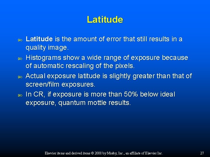 Latitude Latitude is the amount of error that still results in a quality image.