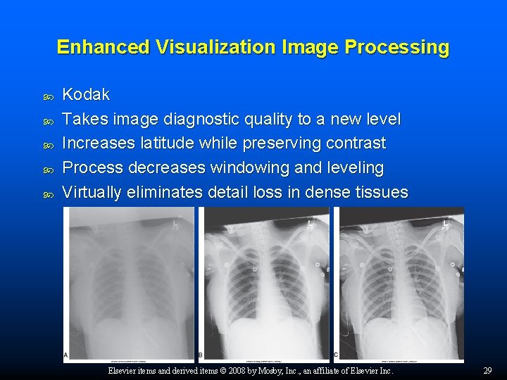 Enhanced Visualization Image Processing Kodak Takes image diagnostic quality to a new level Increases