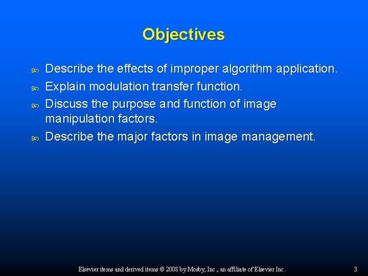 Objectives Describe the effects of improper algorithm application. Explain modulation transfer function. Discuss the