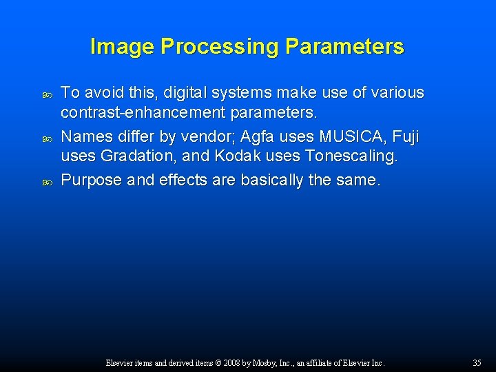 Image Processing Parameters To avoid this, digital systems make use of various contrast-enhancement parameters.