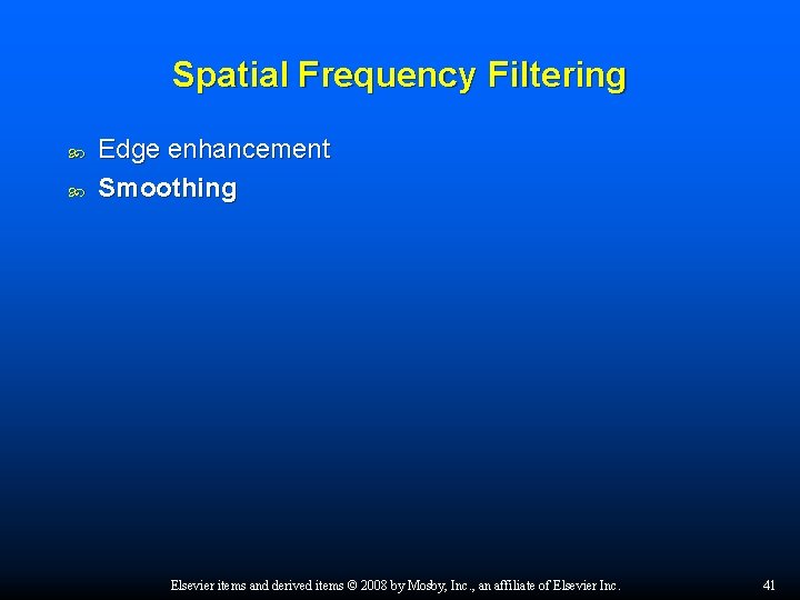 Spatial Frequency Filtering Edge enhancement Smoothing Elsevier items and derived items © 2008 by