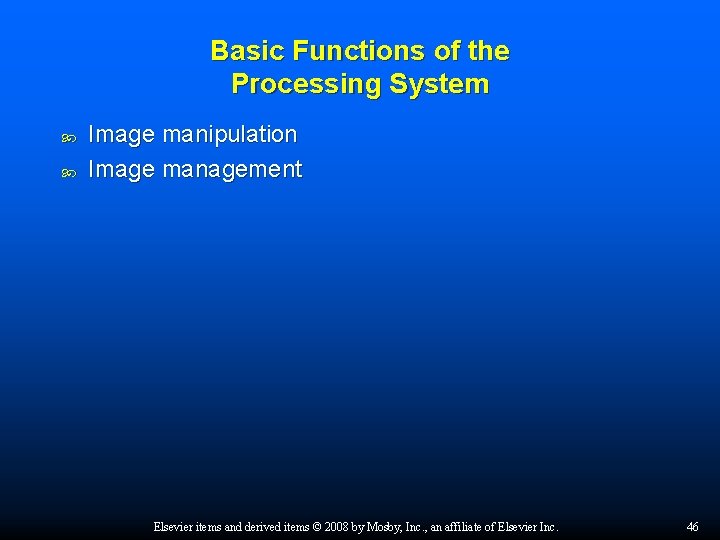 Basic Functions of the Processing System Image manipulation Image management Elsevier items and derived