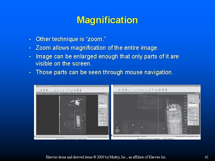 Magnification Other technique is “zoom. ” • Zoom allows magnification of the entire image.