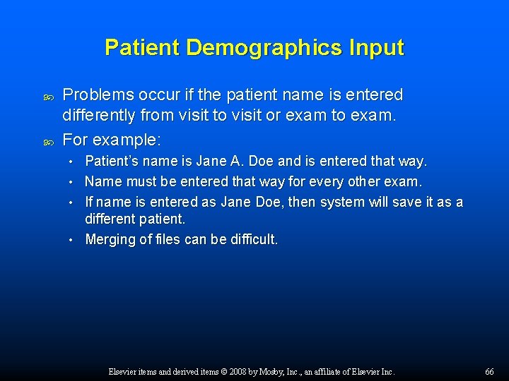 Patient Demographics Input Problems occur if the patient name is entered differently from visit