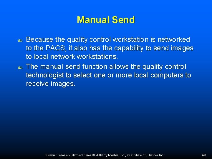 Manual Send Because the quality control workstation is networked to the PACS, it also