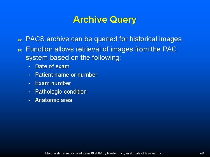 Archive Query PACS archive can be queried for historical images. Function allows retrieval of