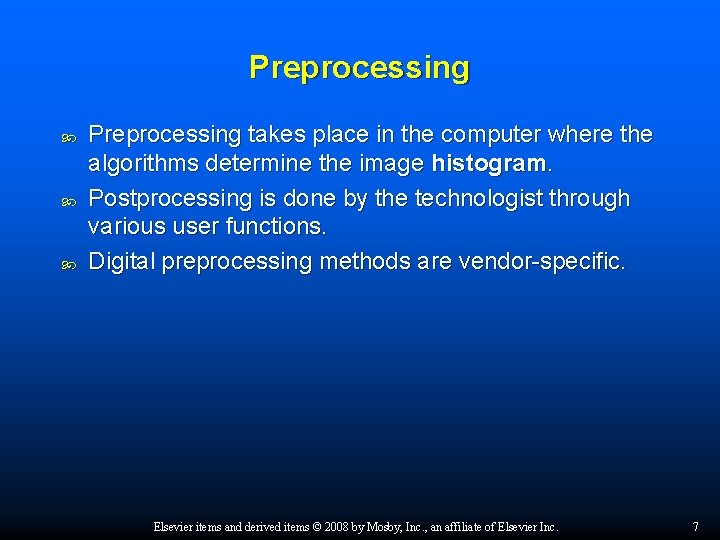 Preprocessing Preprocessing takes place in the computer where the algorithms determine the image histogram.