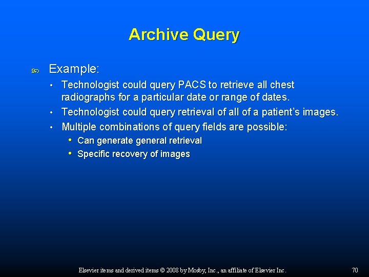 Archive Query Example: Technologist could query PACS to retrieve all chest radiographs for a