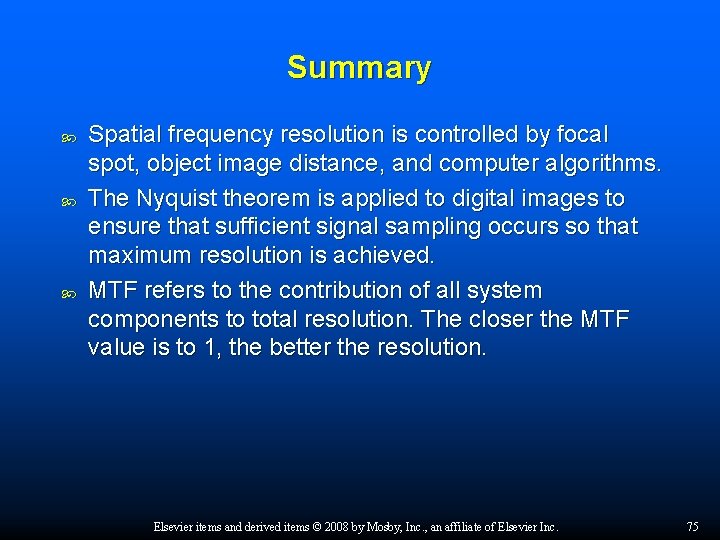 Summary Spatial frequency resolution is controlled by focal spot, object image distance, and computer