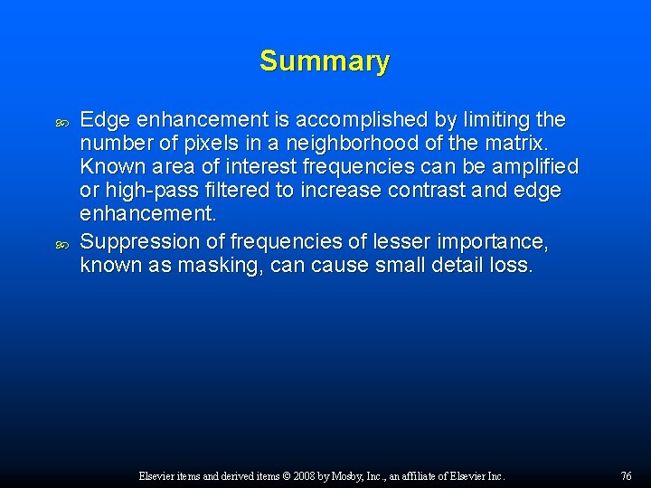 Summary Edge enhancement is accomplished by limiting the number of pixels in a neighborhood