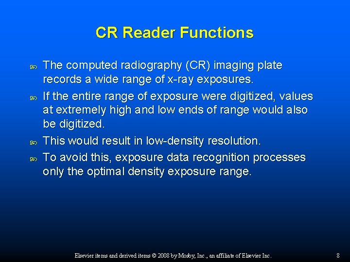 CR Reader Functions The computed radiography (CR) imaging plate records a wide range of