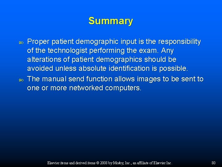 Summary Proper patient demographic input is the responsibility of the technologist performing the exam.