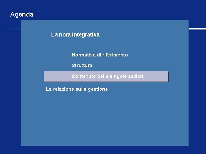 Agenda La nota integrativa Normativa di riferimento Struttura Contenuto delle singole sezioni La relazione