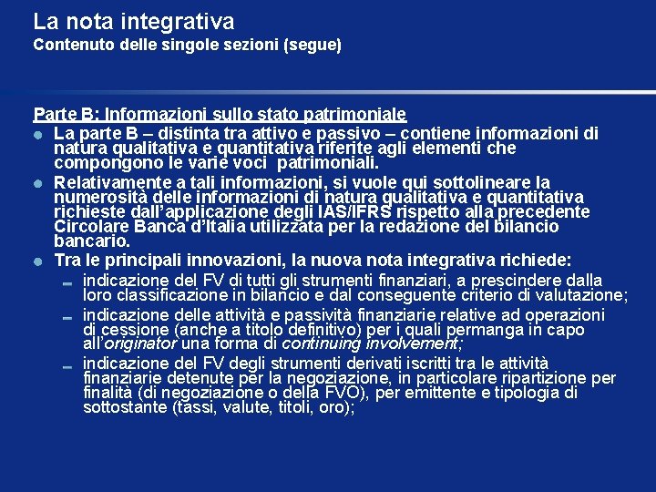 La nota integrativa Contenuto delle singole sezioni (segue) Parte B: Informazioni sullo stato patrimoniale