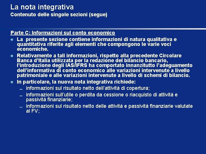 La nota integrativa Contenuto delle singole sezioni (segue) Parte C: Informazioni sul conto economico