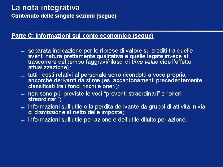 La nota integrativa Contenuto delle singole sezioni (segue) Parte C: Informazioni sul conto economico