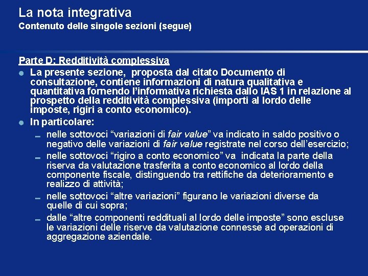 La nota integrativa Contenuto delle singole sezioni (segue) Parte D: Redditività complessiva La presente