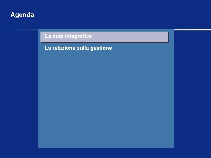 Agenda La nota integrativa La relazione sulla gestione 