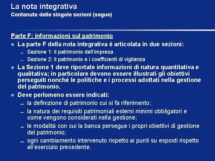 La nota integrativa Contenuto delle singole sezioni (segue) Parte F: informazioni sul patrimonio La