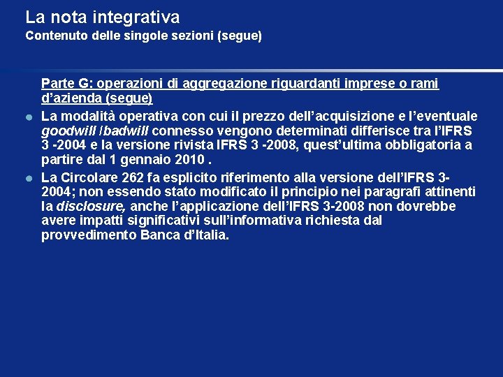 La nota integrativa Contenuto delle singole sezioni (segue) Parte G: operazioni di aggregazione riguardanti