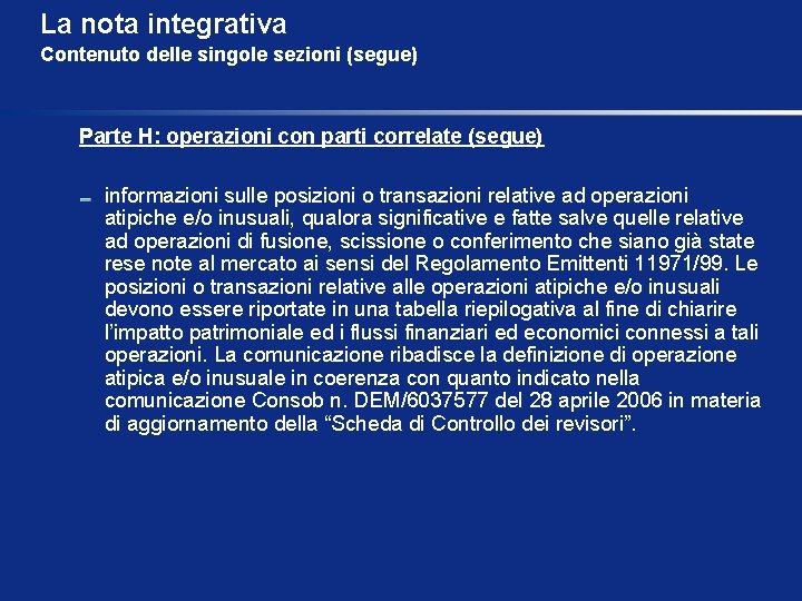 La nota integrativa Contenuto delle singole sezioni (segue) Parte H: operazioni con parti correlate