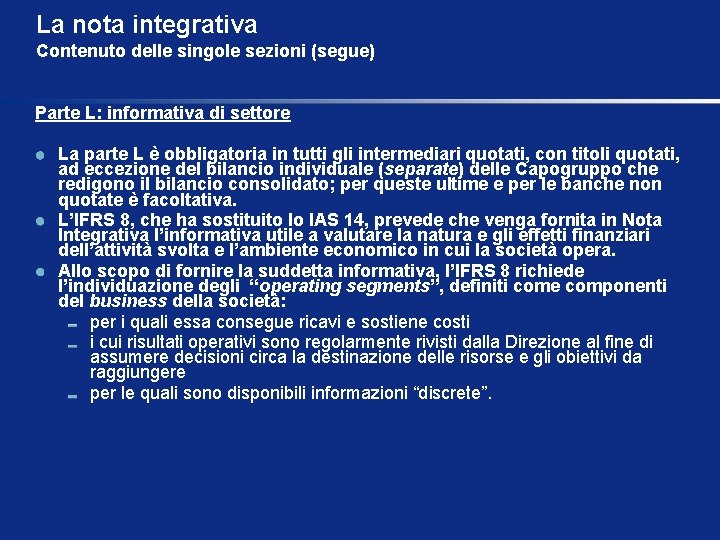 La nota integrativa Contenuto delle singole sezioni (segue) Parte L: informativa di settore La