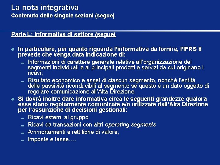 La nota integrativa Contenuto delle singole sezioni (segue) Parte L: informativa di settore (segue)