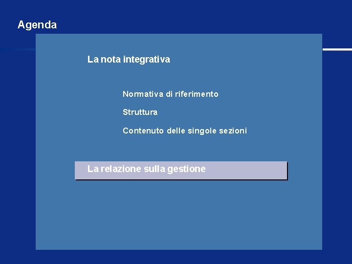 Agenda La nota integrativa Normativa di riferimento Struttura Contenuto delle singole sezioni La relazione