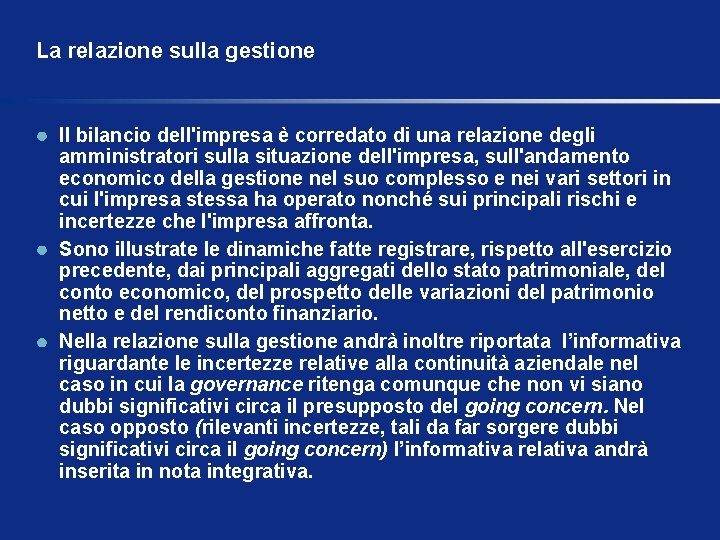 La relazione sulla gestione Il bilancio dell'impresa è corredato di una relazione degli amministratori