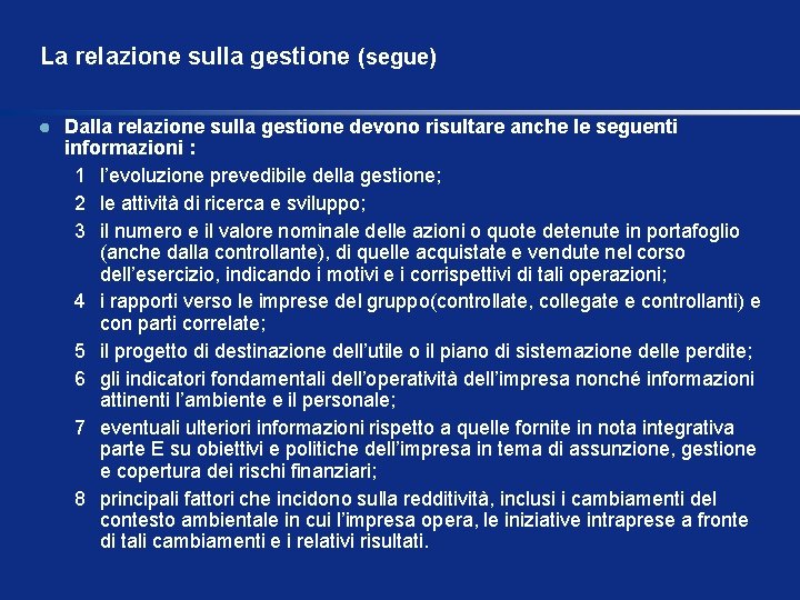 La relazione sulla gestione (segue) Dalla relazione sulla gestione devono risultare anche le seguenti