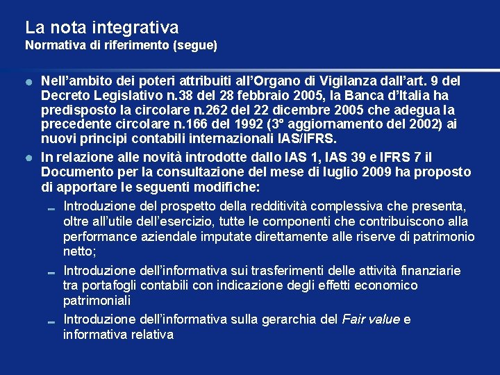 La nota integrativa Normativa di riferimento (segue) Nell’ambito dei poteri attribuiti all’Organo di Vigilanza