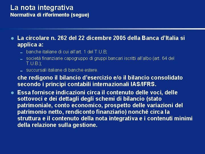 La nota integrativa Normativa di riferimento (segue) La circolare n. 262 del 22 dicembre