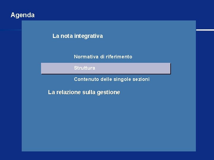 Agenda La nota integrativa Normativa di riferimento Struttura Contenuto delle singole sezioni La relazione
